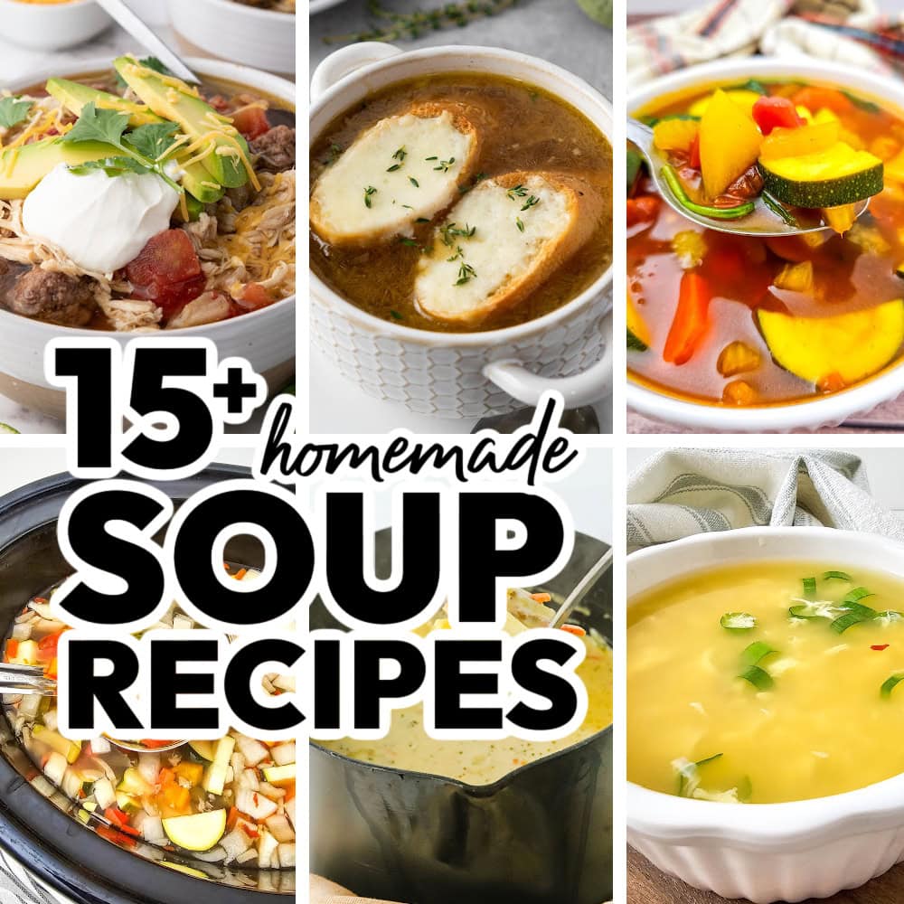 15+ Warm and Hearty Soup Recipes