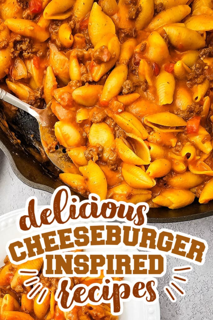 cheeseburger inspired recipes - One Pan Cheeseburger Pasta