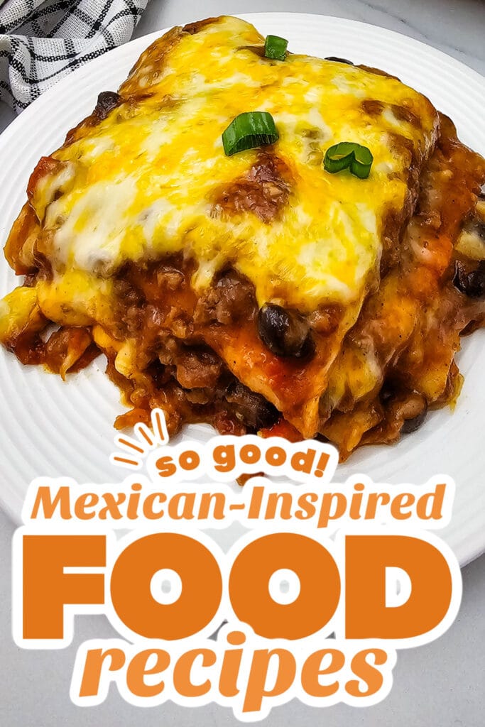 mexican-inspired food recipes - Mexican Lasagna
