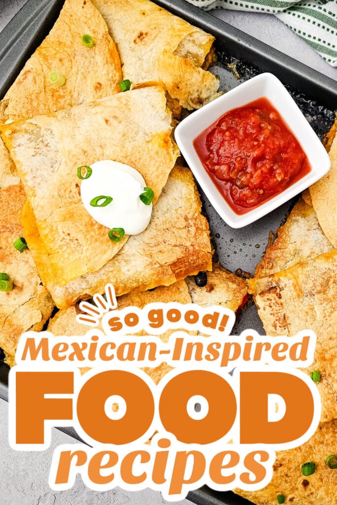 mexican-inspired food recipes - Sheet Pan Tex Mex Quesadillas