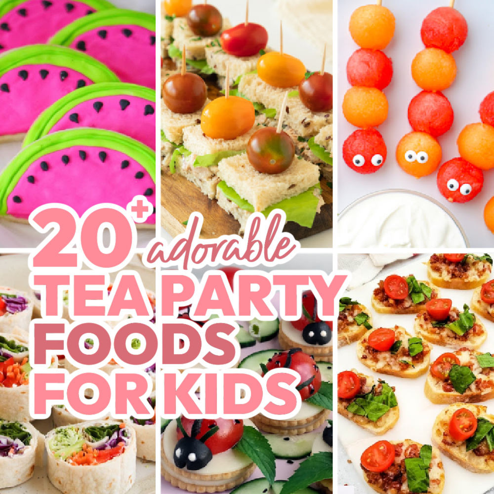 20+ Fun Tea Party Foods for Kids