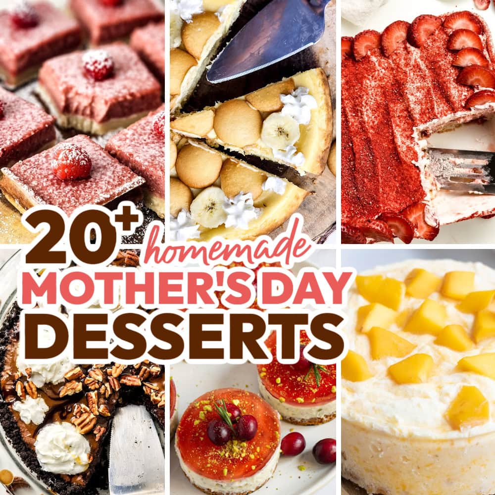 20+ Homemade Mother’s Day Desserts That’ll Melt Mom’s Heart