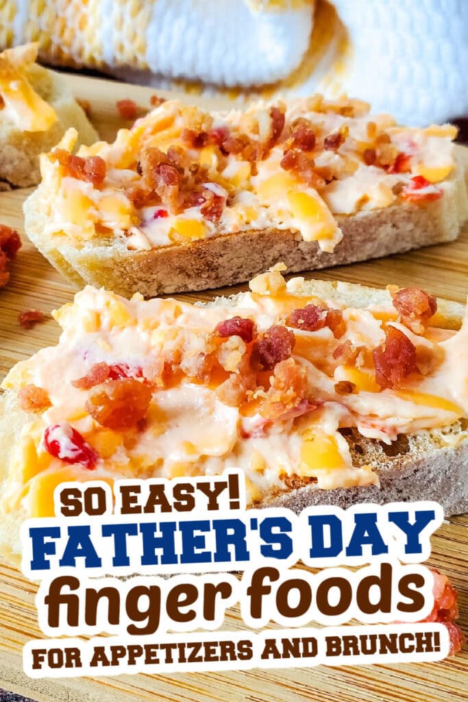 Father's Day Finger Foods -Pimento Cheese and Bacon Crostini