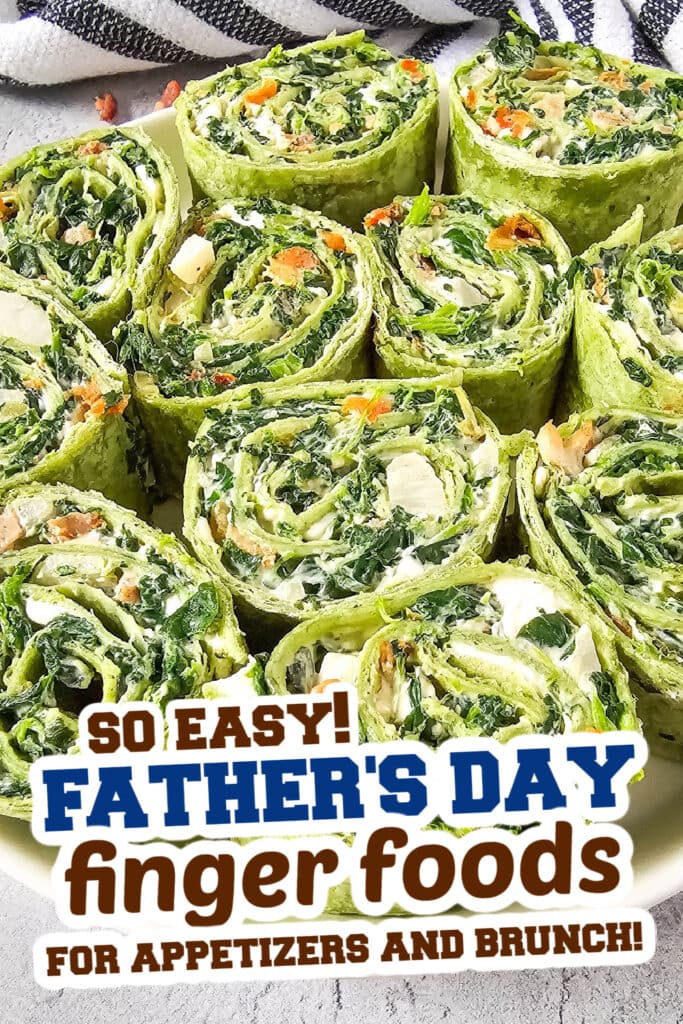 Father's Day Finger Foods -Spinach Dip Pinwheels