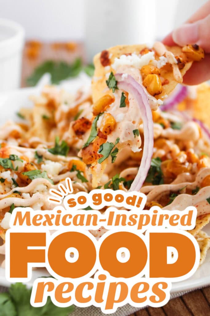 mexican-inspired food recipes - Mexican Street Corn Nachos with Creamy Lime Sauce