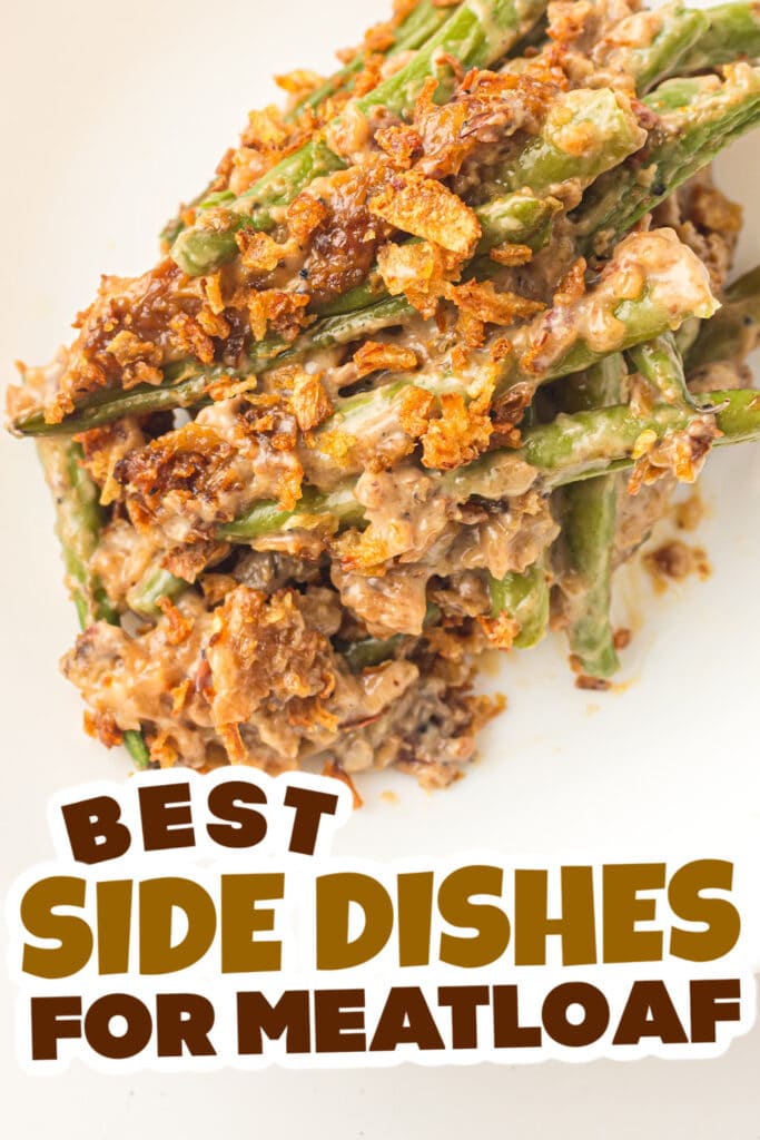 side dishes for meatloaf - Green Bean Casserole