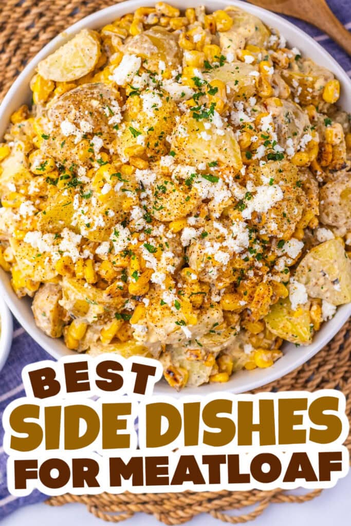 side dishes for meatloaf - Loaded Street Corn Potato Salad