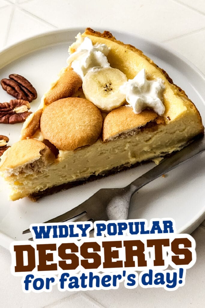 desserts for father's day - Creamy Banana Pudding Cheesecake