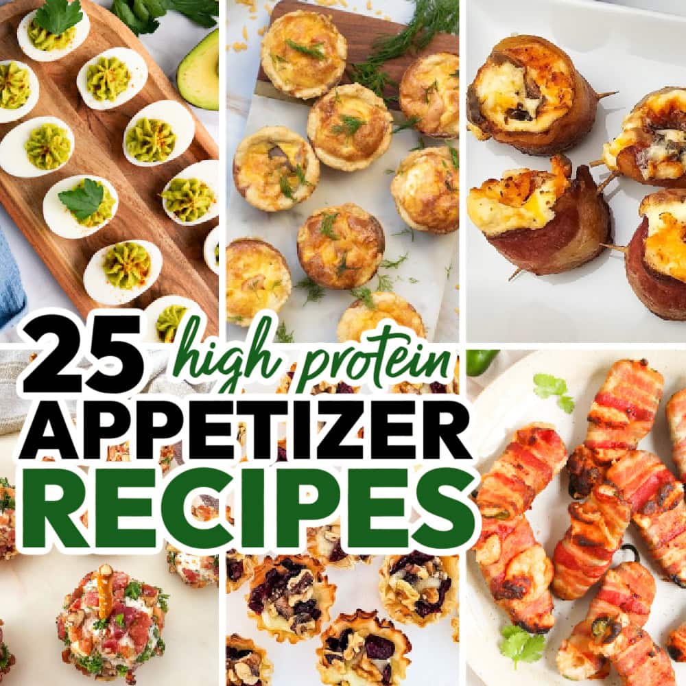 25 High Protein Appetizers + Finger Food Ideas