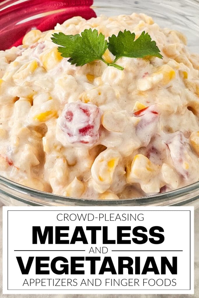 meatless and vegetarian appetizers - Quick and Tasty Fiesta Corn Dip