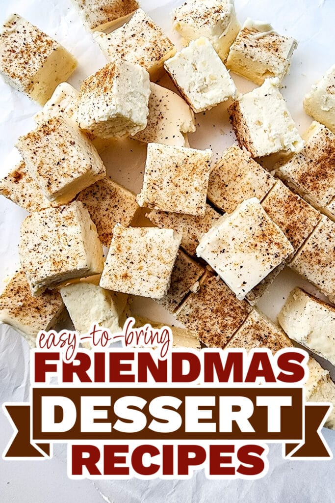 friendmas desserts - Decadent Eggnog Fudge