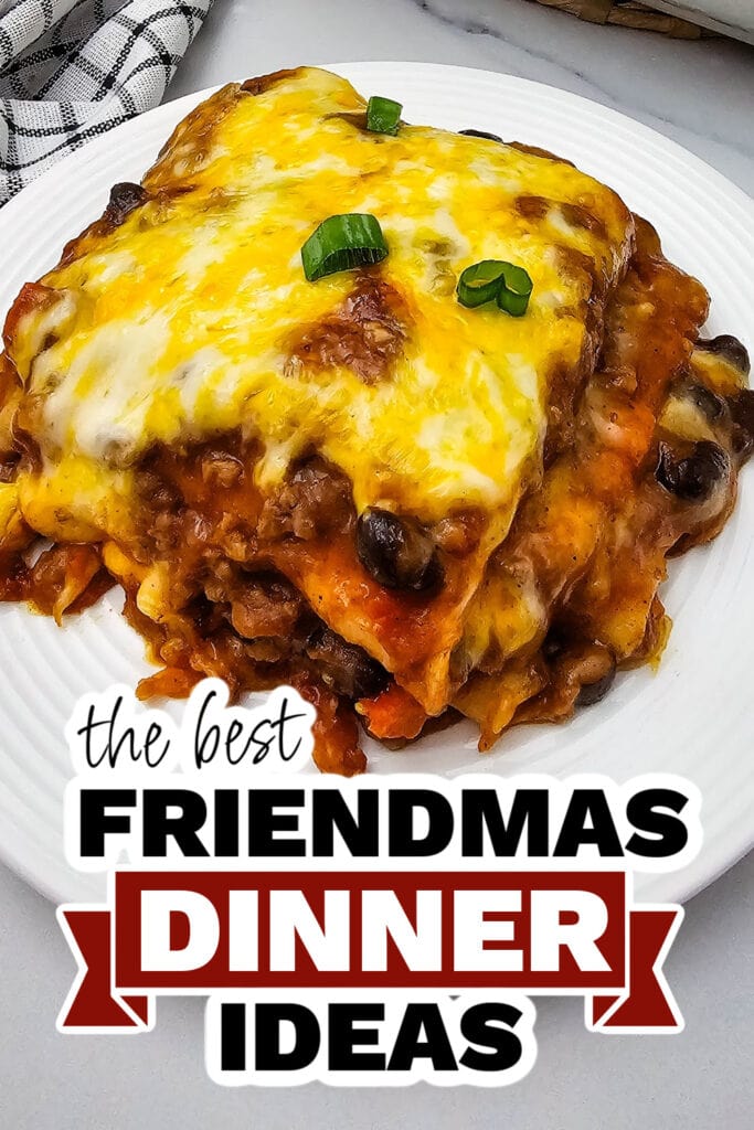 friendmas dinners - Mexican Lasagna Tortilla Casserole