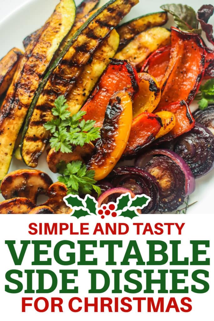Christmas Vegetable Sides - grilled vegetables